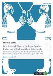Cover von Der Bismarck-Mythos in der politischen Kultur des wilhelminischen Kaiserreichs