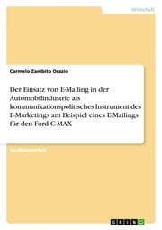 Cover von Der Einsatz von E-Mailing in der Automobilindustrie als kommunikationspolitisches Instrument des E-Marketings am Beispiel eines E-Mailings für den Ford C-MAX