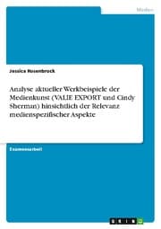 Cover von Analyse aktueller Werkbeispiele der Medienkunst (VALIE EXPORT und Cindy Sherman) hinsichtlich der Relevanz medienspezifischer Aspekte