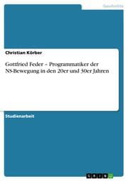 Cover von Gottfried Feder - Programmatiker der NS-Bewegung in den 20er und 30er Jahren
