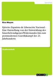 Cover von Ejercito Zapatista de Liberacion Nacional - Eine Darstellung von der Entwicklung des bäuerlich-indigenen Widerstandes hin zum postmodernen Guerillakampf des 21.Jahrhunderts