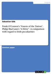 Cover von Frank O'Connor's 'Guests of the Nation', Philip MacCann's 'A Drive' - A comparison with regard to Irish peculiarities