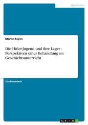 Cover von Die Hitler-Jugend und ihre Lager - Perspektiven einer Behandlung im Geschichtsunterricht