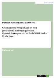 Cover von Chancen und Möglichkeiten von geschlechtshomogen geteilten Unterrichtssequenzen im Fach NMM an der Realschule