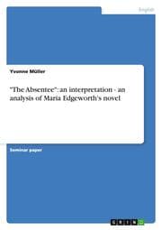 Cover von 'The Absentee': an interpretation - an analysis of Maria Edgeworth's novel
