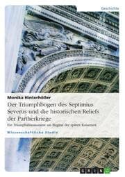 Cover von Der Triumphbogen des Septimius Severus und die historischen Reliefs der Partherkriege