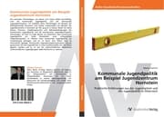 Cover von Kommunale Jugendpolitik am Beispiel Jugendzentrum Hornstein