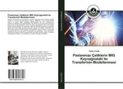 Cover von Paslanmaz Çeliklerin MIG Kaynagindaki Isi Transferinin Modellenmesi