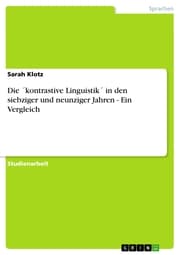 Cover von Die 'kontrastive Linguistik' in den siebziger und neunziger Jahren - Ein Vergleich
