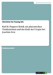 Cover von Karl R. Poppers Kritik am platonischen Totalitarismus und das Ende der Utopie bei Joachim Fest