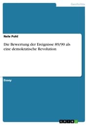 Cover von Die Bewertung der Ereignisse 89/90 als eine demokratische Revolution