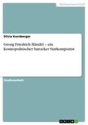 Cover von Georg Friedrich Händel - ein kosmopolitischer barocker Starkomponist