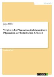 Cover von Vergleich der Pilgerreisen im Islam mit den Pilgerreisen der katholischen Christen