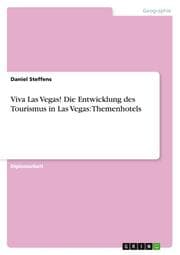 Cover von Viva Las Vegas! - Die Entwicklung des Tourismus in Las Vegas unter besonderer Berücksichtigung der Themenhotels