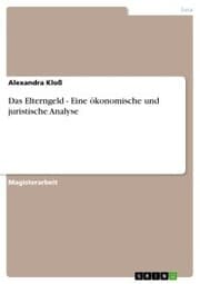 Cover von Das Elterngeld - Eine ökonomische und juristische Analyse