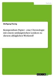 Cover von Kompendium Papier - eine Chronologie mit einem umfangreichen Lexikon zu diesem alltäglichen Werkstoff