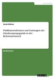 Cover von Publikationsformen und Gattungen der Glaubenspropaganda in der Reformationszeit