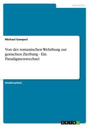 Cover von Von der romanischen Wehrburg zur gotischen Zierburg - Ein Paradigmenwechsel
