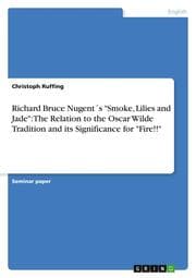 Cover von Richard Bruce Nugent's 'Smoke, Lilies and Jade': The Relation to the Oscar Wilde Tradition and its Significance for 'Fire!!'