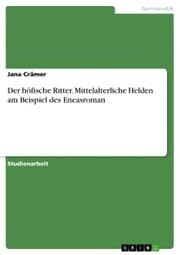 Cover von Der höfische Ritter. Mittelalterliche Helden am Beispiel des Eneasroman