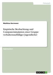 Cover von Empirische Beobachtung und Computersimulation einer Gruppe verhaltensauffälliger Jugendlicher
