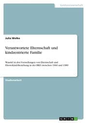 Cover von Verantwortete Elternschaft und kindzentrierte Familie