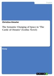 Cover von The Semantic Charging of Space in 'The Castle of Otranto' (Gothic Novel)