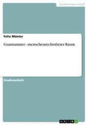 Cover von Guantanamo - menschenrechtsfreier Raum