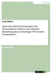 Cover von Kann man durch Lesestrategien das Textverstehen fördern? Eine kritische Betrachtung des Lesetrainings: 'Wir werden Textdetektive'.