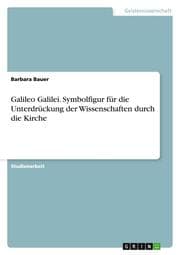 Cover von Galileo Galilei. Symbolfigur für die Unterdrückung der Wissenschaften durch die Kirche