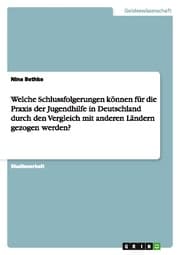 Cover von Welche Schlussfolgerungen können für die Praxis der Jugendhilfe in Deutschland durch den Vergleich mit anderen Ländern gezogen werden?