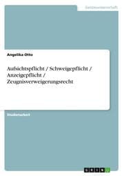 Cover von Aufsichtspflicht/Schweigepflicht/Anzeigepflicht/Zeugnisverweigerungsrecht