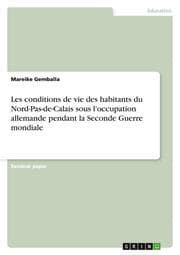 Cover von Les conditions de vie des habitants du Nord-Pas-de-Calais sous l'occupation allemande pendant la Seconde Guerre mondiale