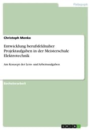 Cover von Entwicklung berufsfeldnaher Projektaufgaben in der Meisterschule Elektrotechnik