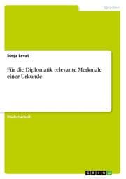 Cover von Für die Diplomatik relevante Merkmale einer Urkunde