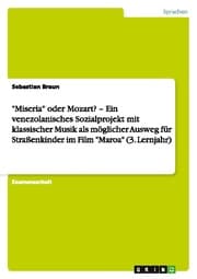 Cover von 'Miseria' oder Mozart? - Ein venezolanisches Sozialprojekt mit klassischer Musik als möglicher Ausweg für Straßenkinder im Film 'Maroa' (3.Lernjahr)