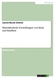 Cover von Mittelalterliche Vorstellungen von Kind und Kindheit