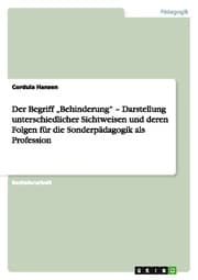 Cover von Der Begriff Behinderung - Darstellung unterschiedlicher Sichtweisen und deren Folgen für die Sonderpädagogik als Profession