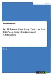 Cover von Ian McEwans Short Story 'First Love, Last Rites' as a Story of Initiation and Adolescence