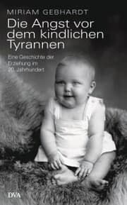 Cover von Die Angst vor dem kindlichen Tyrannen