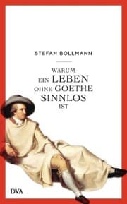 Cover von Warum ein Leben ohne Goethe sinnlos ist