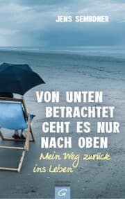 Cover von Von unten betrachtet geht es nur nach oben