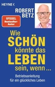 Cover von Wie schön könnte das Leben sein, wenn ...