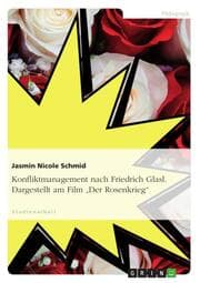 Cover von Der Rosenkrieg - Darstellung des Konfliktmanagement und Filmanalyse in Auszügen anhand der Konflikteskalationsstufen nach Friedrich Glasl