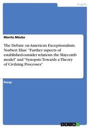 Cover von The Debate on American Exceptionalism.Norbert Elias' 'Further aspects of established-outsider relations: the Maycomb model' and 'Synopsis: Towards a Theory of Civilzing Processes'