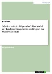 Cover von Schulen in freier Trägerschaft: Das Modell der Landerziehungsheime am Beispiel der Odenwaldschule