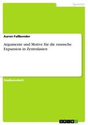 Cover von Argumente und Motive für die russische Expansion in Zentralasien
