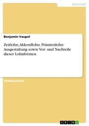 Cover von Zeitlohn, Akkordlohn, Prämienlohn: Ausgestaltung sowie Vor- und Nachteile dieser Lohnformen