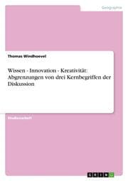 Cover von Wissen - Innovation - Kreativität: Abgrenzungen von drei Kernbegriffen der Diskussion