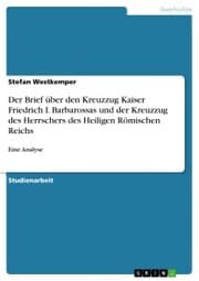 Cover von Der Brief über den Kreuzzug Kaiser Friedrich I. Barbarossas und der Kreuzzug des Herrschers des Heiligen Römischen Reichs
